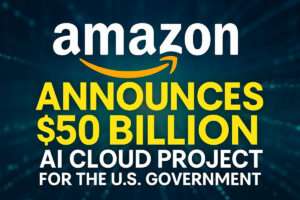 Amazon Announces $50 Billion AI Cloud Project for the U.S. Government