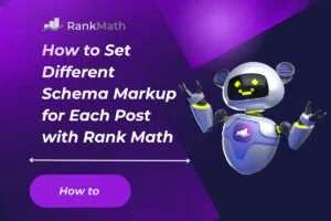 How to Set Different Schema Markup for Each Post with Rank Math