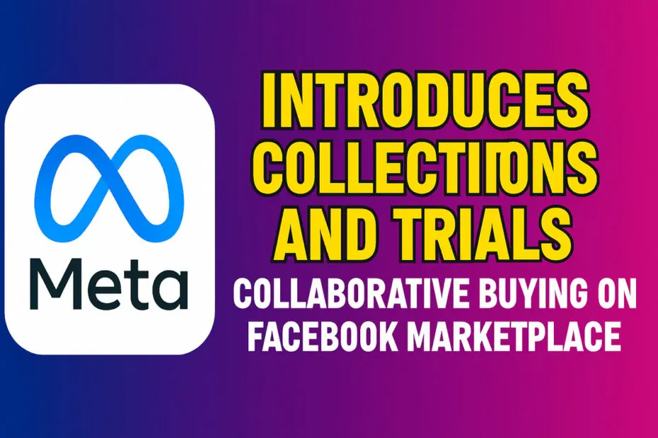Meta Introduces Collections and Trials Collaborative Buying on Facebook Marketplace 7 Meta Introduces Collections and Trials Collaborative Buying on Facebook Marketplace