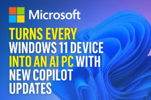 Microsoft Turns Every Windows 11 Device Into an AI PC With New Copilot Updates