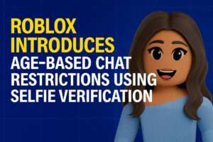 Roblox Introduces Age-Based Chat Restrictions Using Selfie Verification