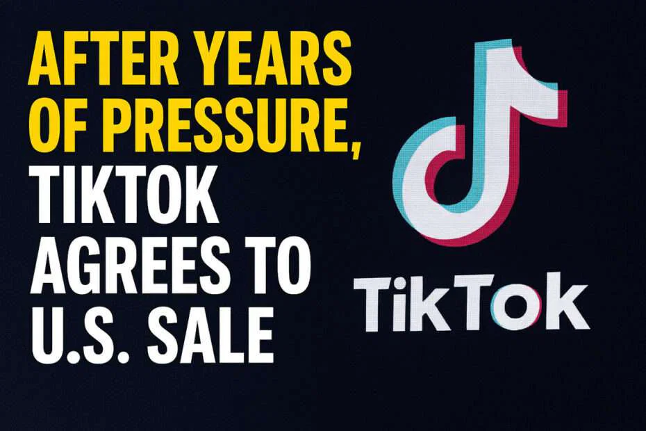After Years of Pressure, TikTok Agrees to U.S. Sale