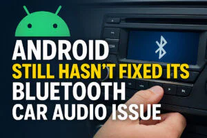 Android Still Hasn’t Fixed Its Bluetooth Car Audio Issue