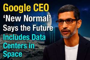 Google CEO Says the Future ‘New Normal’ Includes Data Centers in Space