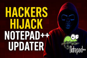 Hackers Hijack Notepad++ Updater - Users Urged to Patch ASAP