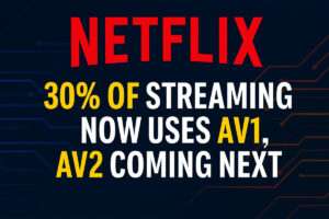 Netflix 30% of Streaming Now Uses AV1, AV2 Coming Next