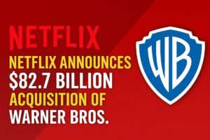 Netflix Announces $82.7 Billion Acquisition of Warner Bros.