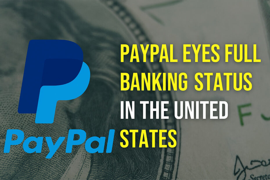 PayPal Eyes Full Banking Status in the United States