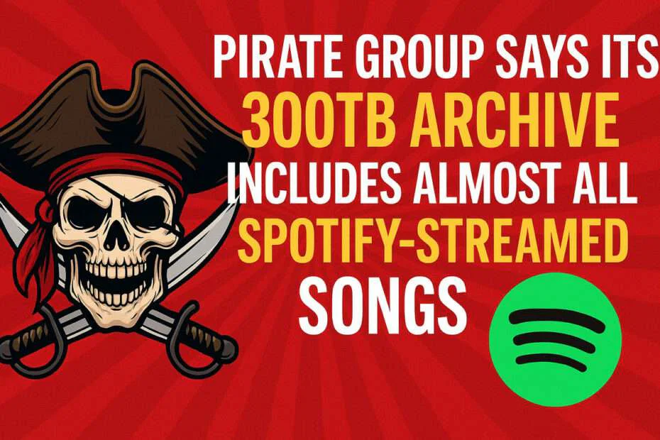 Pirate Group Says Its 300TB Archive Includes Almost All Spotify-Streamed Songs 1 Pirate Group Says Its 300TB Archive Includes Almost All Spotify-Streamed Songs