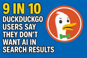 9 in 10 DuckDuckGo Users Say They Don’t Want AI in Search Results