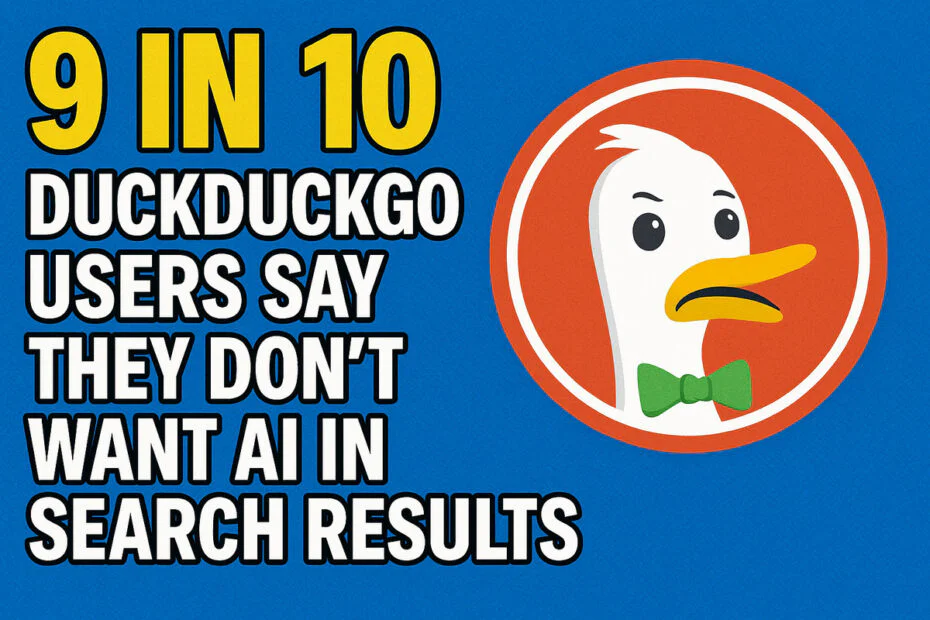 9 in 10 DuckDuckGo Users Say They Don’t Want AI in Search Results 1 9 in 10 DuckDuckGo Users Say They Don’t Want AI in Search Results