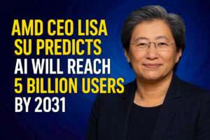 AMD CEO Lisa Su Predicts AI Will Reach 5 Billion Users by 2031