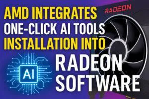 AMD Integrates One-Click AI Tools Installation Into Radeon Software
