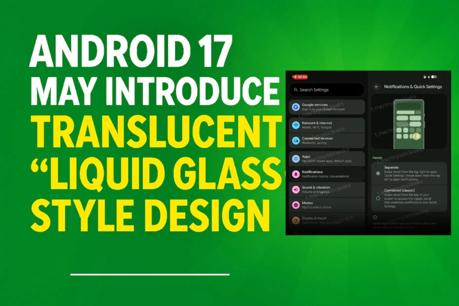 Android 17 May Introduce Translucent “Liquid Glass”-Style Design 1 Android 17 May Introduce Translucent “Liquid Glass”-Style Design