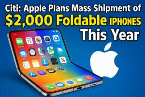Citi - Apple Plans Mass Shipment of $2,000 Foldable iPhones This Year