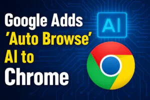 Google Adds “Auto Browse” AI to Chrome