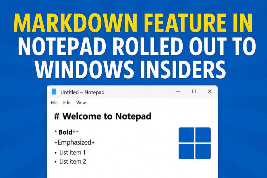 Markdown Feature in Notepad Rolled Out to Windows Insiders