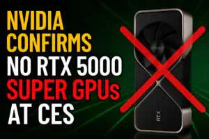 Nvidia Confirms No RTX 5000 Super GPUs at CES