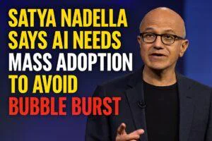 Satya Nadella Says AI Needs Mass Adoption to Avoid Bubble Burst