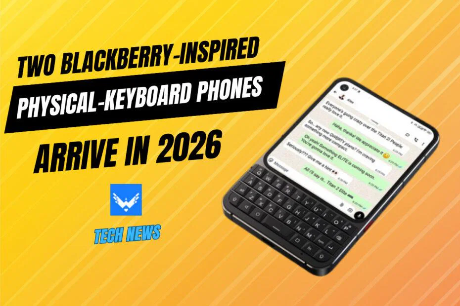 Two BlackBerry-Inspired Physical-Keyboard Phones Arrive in 2026
