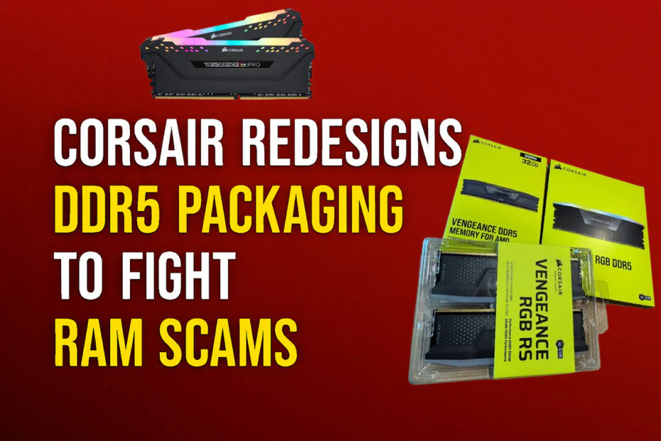Corsair Redesigns DDR5 Packaging to Fight RAM Scams
