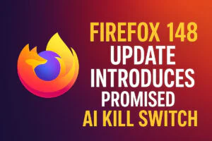 Firefox 148 Update Introduces Promised AI Kill Switch