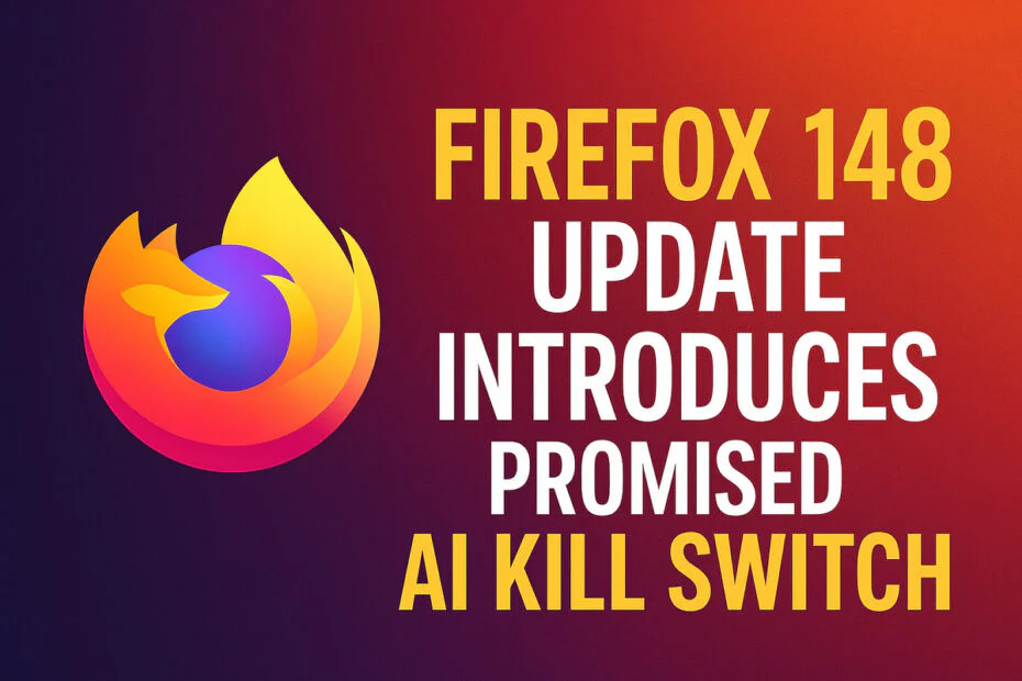 Firefox 148 Update Introduces Promised AI Kill Switch
