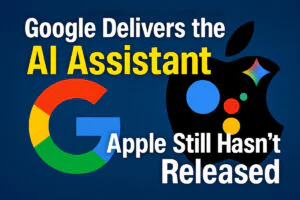 Google Delivers the AI Assistant Apple Still Hasn’t Released
