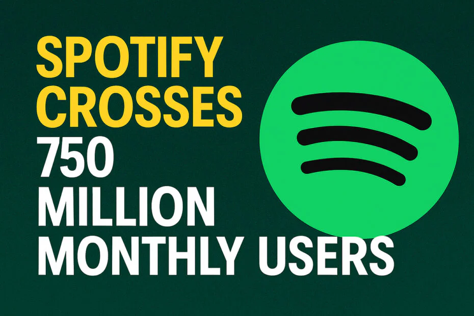 Spotify Crosses 750 Million Monthly Users