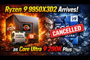 AMD Ryzen 9 9950X3D2 Arrives as Intel Cancels Core Ultra 9 290K Plus