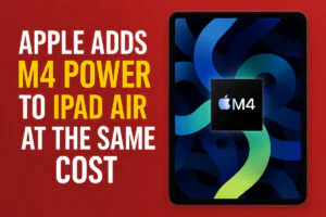 Apple Adds M4 Power to iPad Air at the Same Cost