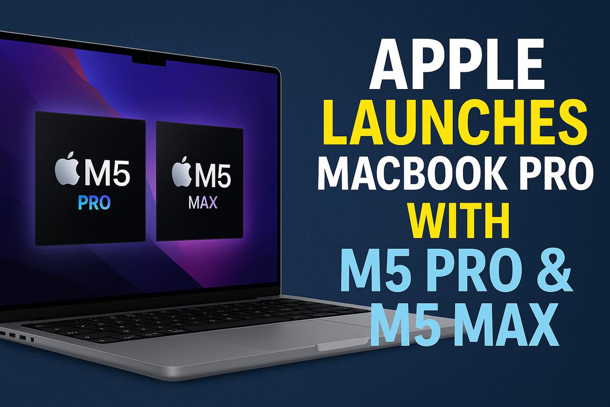 Apple Launches MacBook Pro with M5 Pro & M5 Max - WareData | Tech